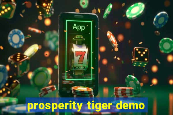 prosperity tiger demo